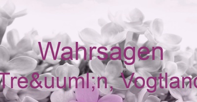 Wahrsagen Treün, Vogtland | Top-Experten für Kartenlegen, Wahrsagen, Hellsehen, Zukunftsdeutung. Wahrsagen Treün, Vogtland | Top-Experten für Kartenlegen, Wahrsagen, Hellsehen, Zukunftsdeutung.